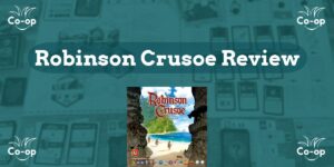 Robinson Crusoe board game review