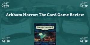 Arkham Horror The Card Game game review