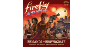 Firefly Adventures Brigands and Browncoats review