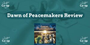 Dawn of Peacemakers game review