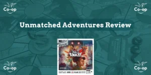 Unmatched Adventures Tales to Amaze review